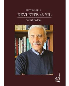 Hatıralarla Devlette 45 Yıl (Ciltli)
