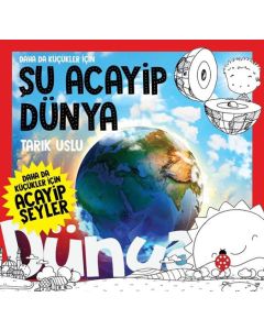 Daha da Küçükler İçin - Şu Acayip Dünya