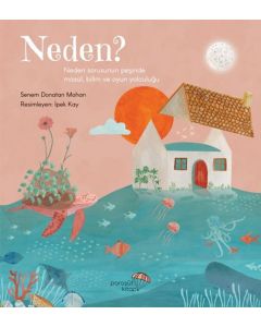 Neden?: Neden Sorusunun Peşinde Masal, Bilim ve Oyun Yolculuğu