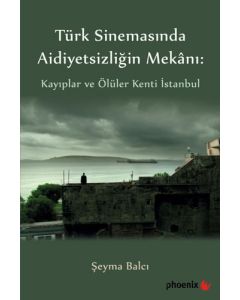 Türkiye Sinemasında Aidiyetsizliğin Mekanı