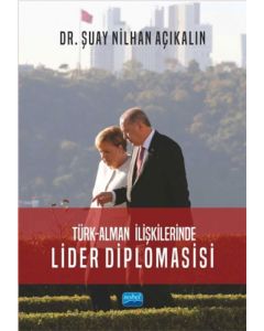 Türk - Alman İlişkilerinde Lider Diplomasisi