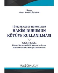 Türk Rekabet Hukukunda Hakim Durumun Kötüye Kullanılması