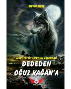 Mavi Yeleli Kurt'un Ardından Dededen Oğuz Kağan'a