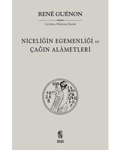 Niceliğin Egemenliği ve Çağın Alametleri