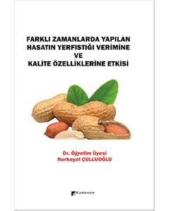 Farklı Zamanlarda Yapılan Hasatın Yerfıstığı Verimine ve Kalite Özelliklerine Etkisi