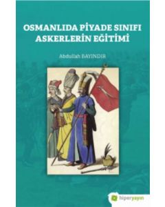 Osmanlıda Piyade Sınıfı Askerlerin Eğitimi