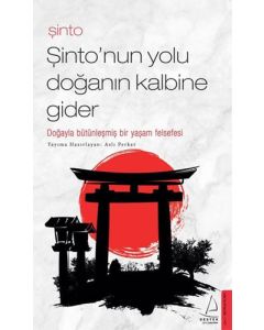 Şinto - Şinto’nun Yolu Doğanın Kalbine Gider