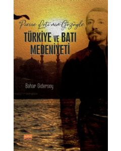 Pierre Loti’nin Gözüyle Türkiye ve Batı Medeniyeti