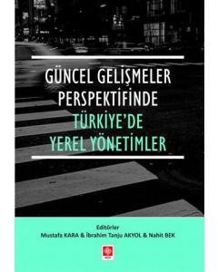 Güncel Gelişmeler Perspektifinde Türkiye'de Yerel Yönetimler
