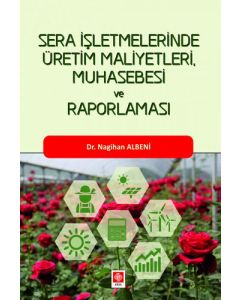 Sera İşletmelerinde Üretim Maliyetleri, Muhasebesi ve Raporlaması