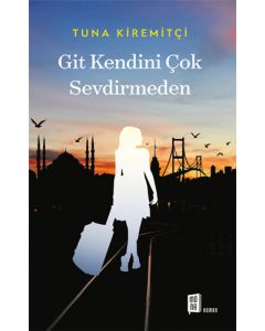 Git Kendini Çok Sevdirmeden