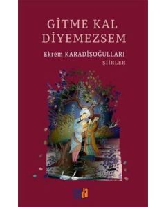 Gitme Kal Diyemezsem