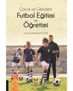 Çocuk ve Gençlerin Futbol Eğitimi ve Öğretimi