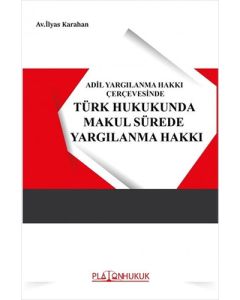 Türk Hukukunda Makul Sürede Yargılanma Hakkı