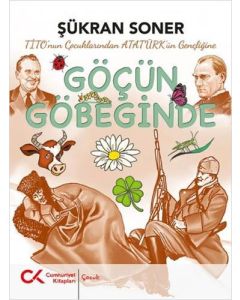 Göçün Göbeğinde - Tito'nun Çocuklarından Atatürk'ün Gençliğine