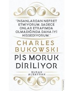 Charles Bukowski - Pis Moruk Diriliyor
