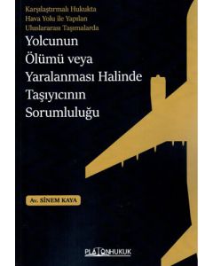 Karşılaştırmalı Hukukta Hav Yolu ile Yapılan Uluslararası Taşımalarda Yolcunun Ölümü veya Yaralanması Halinde Taşıyıcının Sorumluluğu