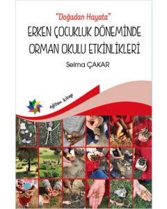 Doğadan Hayata - Erken Çocukluk Döneminde Orman Okulu Etkinlikeri