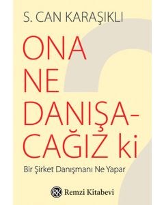 Ona Ne Danışacağız ki