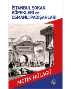 İstanbul Sokak Köpekleri ve Osmanlı Padişahları