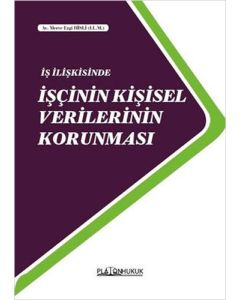 İş İlişkisinde İşçinin Kişisel Verilerinin Korunması