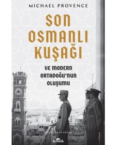 Son Osmanlı Kuşağı ve Modern Ortadoğu’nun Oluşumu
