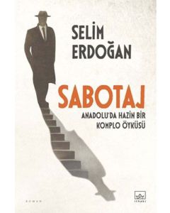 Sabotaj: Anadolu’da Hazin Bir Komplo Öyküsü