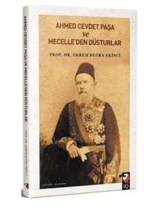 Ahmet Cevdet Paşa ve Mecelle'den Düsturlar