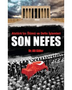Atatürk'ün Ölümü ve Defin İşlemleri - Son Nefes