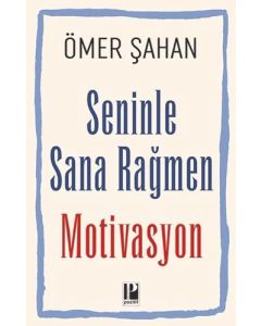 Seninle Sana Rağmen Motivasyon