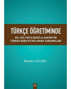 Türkçe Öğretiminde Dil Kültür İlişkisi ve Soküm’ün Türkçe Ders Kitaplarına Yansımaları