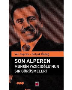Son Alperen Muhsin Yazıcıoğlu’nun Sır Görüşmeleri