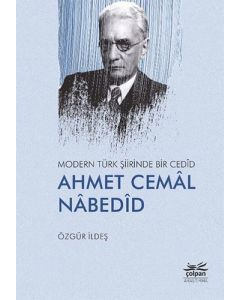 Modern Türk Şiirinde Bir Cedid: Ahmet Cemal Nabedid