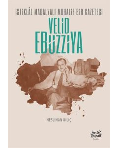 İstiklal Madalyalı Muhalif Bir Gazeteci: Velid Ebüzziya