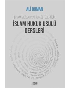 İlitam ve İlahiyat Fakülteleri İçin İslam Hukuk Usulü Dersleri