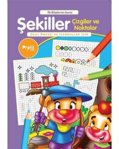İlk Bilgilerim Serisi - Şekiller Çizgiler ve Noktalar