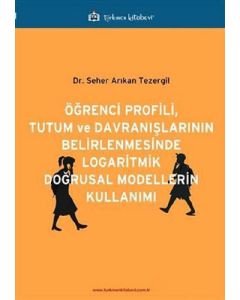 Öğrenci Profili, Tutum ve Davranışlarının Belirlenmesinde Logaritmik Doğrusal Modellerin Kullanımı
