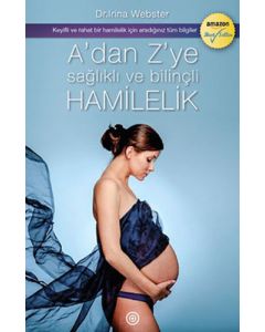 A’dan Z’ye Sağlıklı ve Bilinçli Hamilelik