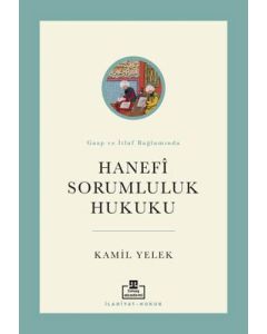 Gasp ve İtlaf Bağlamında Hanefî Sorumluluk Hukuku