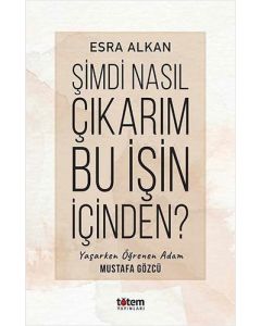 Şimdi Nasıl Çıkarım Bu İşin İçinden?