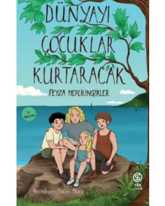 Dünyayı Çocuklar Kurtaracak