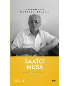Saatçi Musa - Entelektüel Bir Portre