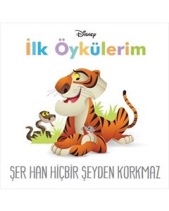 Disney İlk Öykülerim - Şer Han Hiçbir Şeyden Korkmaz