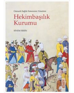 Osmanlı Sağlık Sisteminin Yönetimi - Hekimbaşılık Kurumu