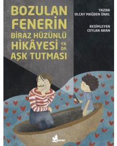 Bozulan Fenerin Biraz Hüzünlü Hikayesi ya da Aşk Tutması