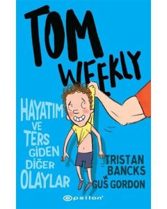 Tom Weekly: Hayatım ve Ters Giden Diğer Olaylar