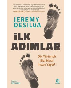 İlk Adımlar: Dik Yürümek Bizi Nasıl İnsan Yaptı?