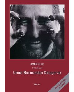 Umut Burnundan Dolaşarak - Ömer Uluç ile Söyleşiler