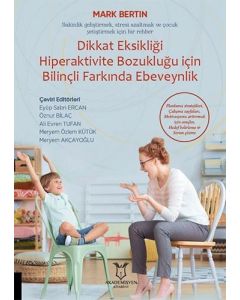 Dikkat Eksikliği Hiperaktivite Bozukluğu İçin Bilinçli Farkında Ebeveynlik