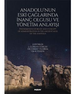 Anadolu'nun Eski Çağlarında İnanç Olgusu ve Yönetim Anlayışı